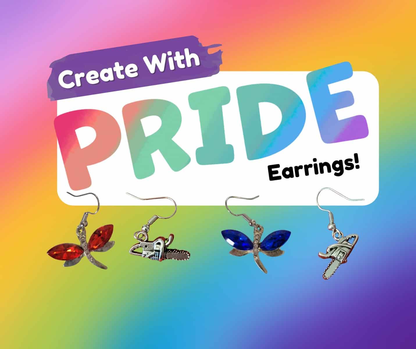 A rainbow background featuring homemade earrings. The text says Create with Pride: Earrings!